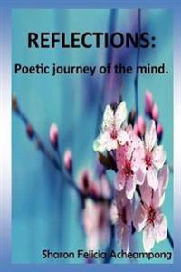Reflections: Poetic Journey of the Mind.
