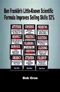 Ben Franklin’s Little-Known Scientific Formula Improves Selling Skills 52%
