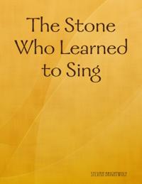Stone Who Learned to Sing