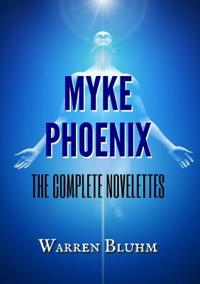 Myke Phoenix - The Complete Novelettes