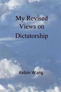 My Revised Views on Dictatorship