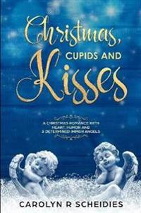 Christmas, Cupids and Kisses