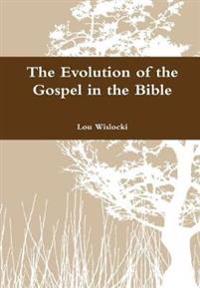 The Evolution of the Gospel in the Bible