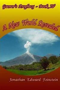 Gaenor's Prophecy Book 4: A New World Revealed
