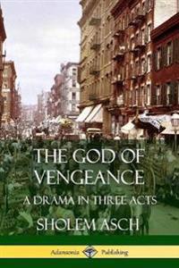 The God of Vengeance: A Drama in Three Acts