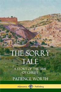 The Sorry Tale: A Story of the Time of Christ