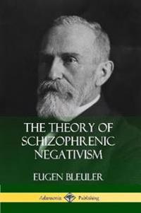 The Theory of Schizophrenic Negativism