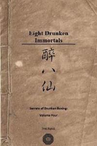 Secrets of Drunken Boxing: The Eight Immortals