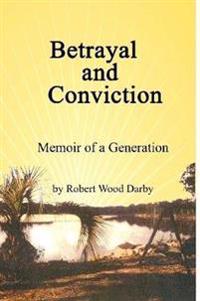 Betrayal and Conviction, Memoir of a Generation
