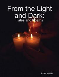 From the Light and Dark: Tales and Poems