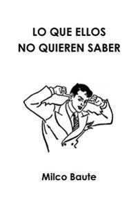 LO QUE ELLOS NO QUIEREN SABER
