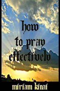 How to Pray Effectively