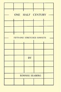 One Half Century, Fifty-Two Stretched Sonnets