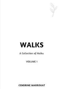 Walks: A Collection of Haiku (Volume 1)