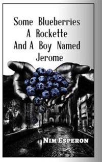 Bokomslag för "Some Blueberries, A Rockette, And A Boy Named Jerome"