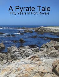 Pyrate Tale: Fifty Years In Port Royale