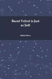 Burnt Velvet is Just as Soft