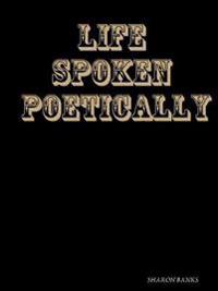 LIFE SPOKEN POETICALLY 2