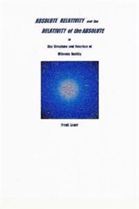 ABSOLUTE RELATIVITY and the RELATIVITY of the ABSOLUTE