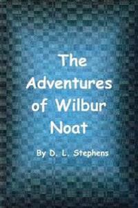 The Adventures of Wilbur Noat