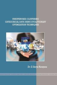 Unsupervised Clustering Categorical Data Using Evolutionary Optimization Techniques