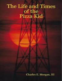 Life and Times of the Pizza Kid