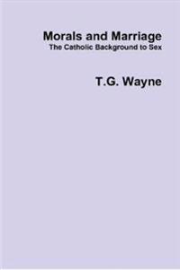 Morals and Marriage: The Catholic Background to Sex