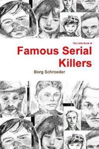 The Little Book of Famous Serial Killers