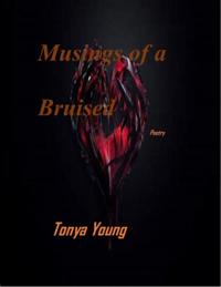 Musings of a Bruised Heart - Poetry
