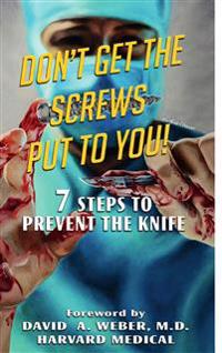 Don't Get the Screws Put to You! 7 Steps to Prevent the Knife