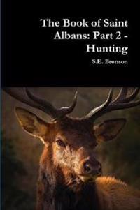 The Book of Saint Albans: Part 2 - Hunting