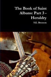The Book of Saint Albans: Part 3 - Heraldry