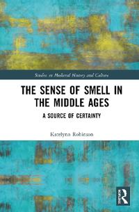 Bokomslag för "The Sense of Smell in the Middle Ages"