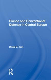 Bokomslag för "France And Conventional Defense In Central Europe"