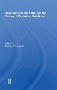 Arms Control, The Frg, And The Future Of East-west Relations