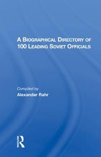 A Biographical Directory of 100 Leading Soviet Officials