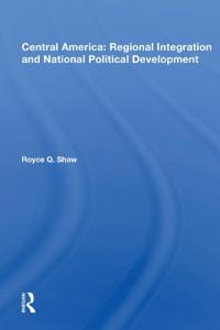Central America: Regional Integration and National Political Development