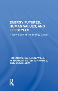 Bokomslag för "Energy Futures, Human Values, And Lifestyles"