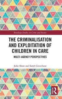 Bokomslag för "The Criminalisation and Exploitation of Children in Care"