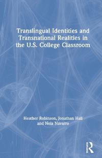 Translingual Identities and Transnational Realities in the U.S. College Classroom