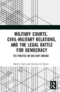 Bokomslag for "Military Courts, Civil-Military Relations, and the Legal Battle for Democracy"
