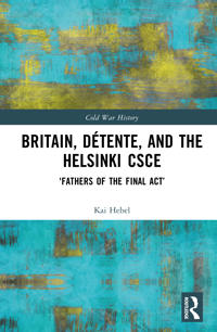 Britain, Détente, and the Helsinki CSCE