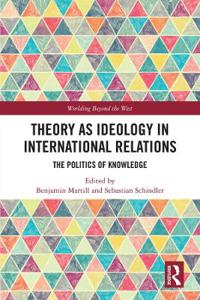 Bokomslag för "Theory as Ideology in International Relations"