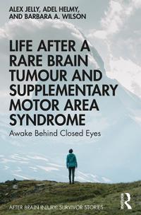 Bokomslag för "Life After a Rare Brain Tumour and Supplementary Motor Area Syndrome"