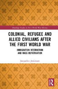 Colonial, Refugee and Allied Civilians after the First World War