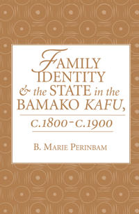 Bokomslag för "Family Identity And The State In The Bamako Kafu"
