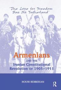 Bokomslag för "Armenians And The Iranian Constitutional Revolution Of 1905-1911"