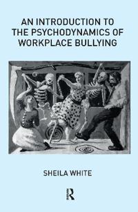 Bokomslag för "An Introduction to the Psychodynamics of Workplace Bullying"