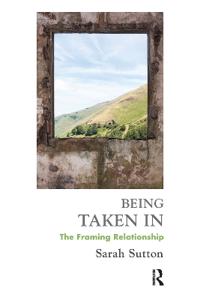 Being Taken In