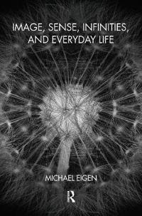Image, Sense, Infinities, and Everyday Life